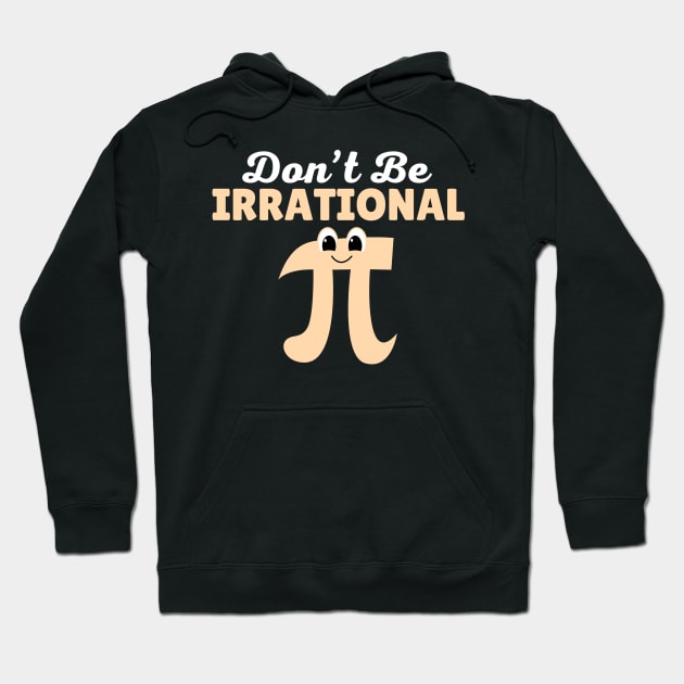 Don't Be Irrational Hoodie by Illustradise